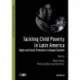 Tackling Child Poverty in Latin America: Rights and Social Protection in Unequal Societies