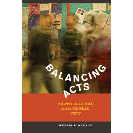 Balancing Acts: Youth Culture in the Global City
