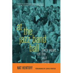 At the Jazz Band Ball: Sixty Years on the Jazz Scene