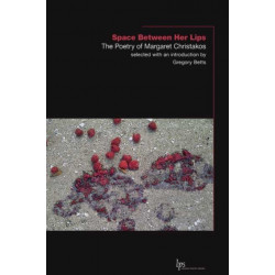 Space Between Her Lips: The Poetry of Margaret Christakos