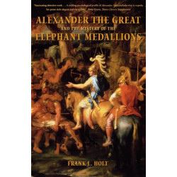 Alexander the Great and the Mystery of the Elephant Medallions