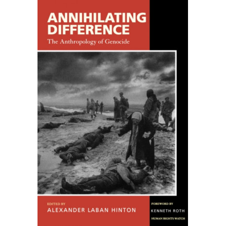 Annihilating Difference: The Anthropology of Genocide