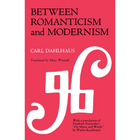 Between Romanticism and Modernism: Four Studies in the Music of the Later Nineteenth Century