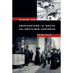 Americanizing the Movies and Movie-Mad Audiences, 1910-1914