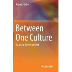 Between One Culture: Essays on Science and Art