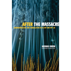 After the Massacre: Commemoration and Consolation in Ha My and My Lai