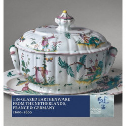 Tin-Glazed Earthenware from the Netherlands, France and Germany, 1600-1800