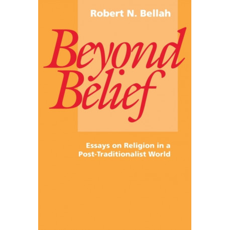 Beyond Belief: Essays on Religion in a Post-Traditionalist World