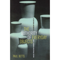 The Authority of Everyday Objects: A Cultural History of West German Industrial Design