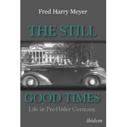 The Still Good Times: Life in Pre-Hitler Germany