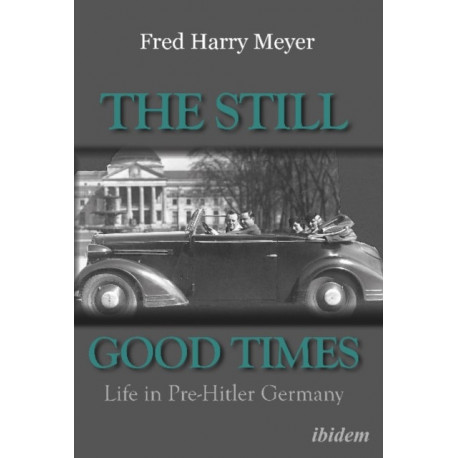 The Still Good Times: Life in Pre-Hitler Germany