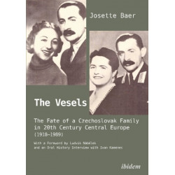 The Vesels: The Fate of a Czechoslovak Family in 20th Century Central Europe (1918–1989): The Fate of a Czechoslovak Family in Twentieth-Century Central Europe