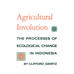 Agricultural Involution: The Processes of Ecological Change in Indonesia