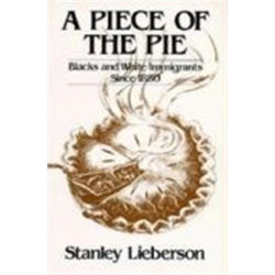 A Piece of the Pie: Blacks and White Immigrants Since 1880
