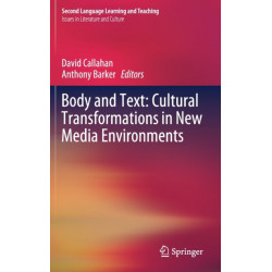 Body and Text: Cultural Transformations in New Media Environments