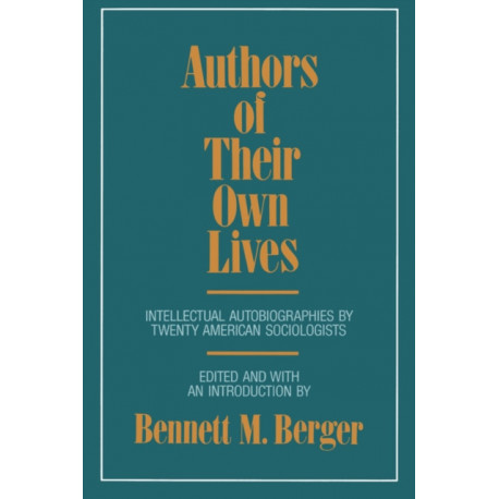 Authors of Their Own Lives: Intellectual Autobiographies by Twenty American Sociologists