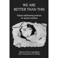 We Are Better Than This: Essays and Poems on Australian Asylum Seeker Policy