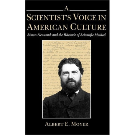 A Scientist's Voice in American Culture: Simon Newcomb and the Rhetoric of Scientific Method