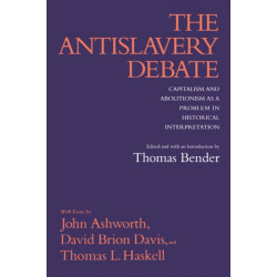 The Antislavery Debate: Capitalism and Abolitionism as a Problem in Historical Interpretation