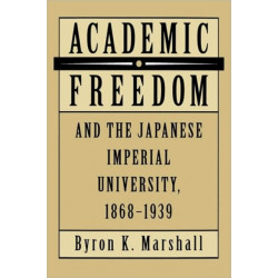 Academic Freedom and the Japanese Imperial University, 1868-1939