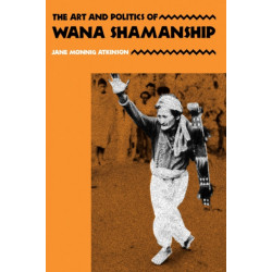 The Art and Politics of Wana Shamanship