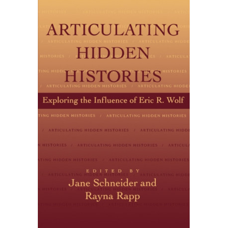 Articulating Hidden Histories: Exploring the Influence of Eric R. Wolf