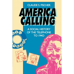 America Calling: A Social History of the Telephone to 1940