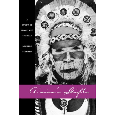A'aisa's Gifts: A Study of Magic and the Self