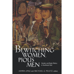 Bewitching Women, Pious Men: Gender and Body Politics in Southeast Asia