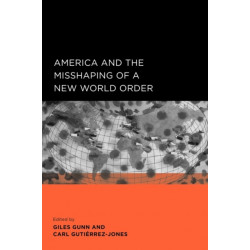 America and the Misshaping of a New World Order