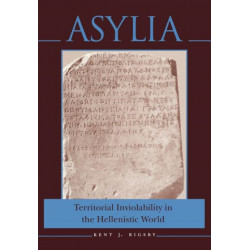 Asylia: Territorial Inviolability in the Hellenistic World