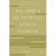 Axel Honneth and the Critical Theory of Recognition