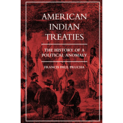 American Indian Treaties: The History of a Political Anomaly