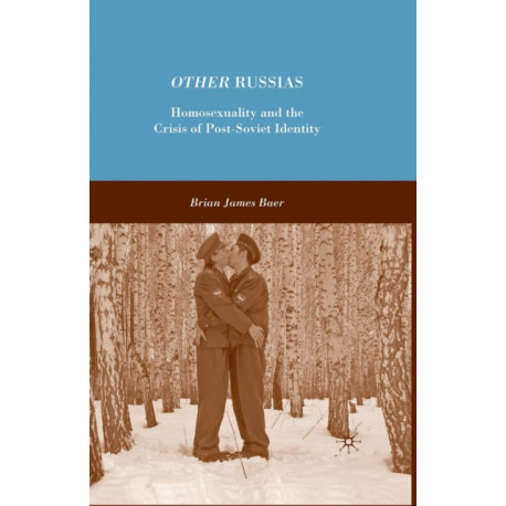 Other Russias: Homosexuality and the Crisis of Post-Soviet Identity