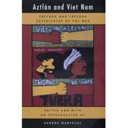 Aztlan and Viet Nam: Chicano and Chicana Experiences of the War