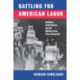 Battling for American Labor: Wobblies, Craft Workers, and the Making of the Union Movement