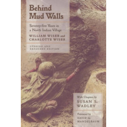 Behind Mud Walls: Seventy-five Years in a North Indian Village, Updated and Expanded Edition