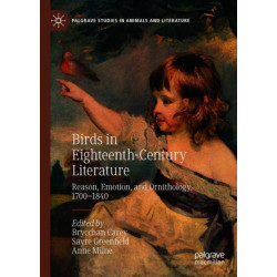 Birds in Eighteenth-Century Literature: Reason, Emotion, and Ornithology, 1700–1840