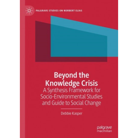 Beyond the Knowledge Crisis: A Synthesis Framework for Socio-Environmental Studies and Guide to Social Change