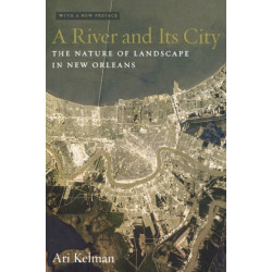 A River and Its City: The Nature of Landscape in New Orleans