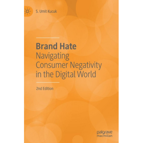 Brand Hate: Navigating Consumer Negativity in the Digital World