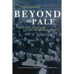 Beyond the Pale: The Jewish Encounter with Late Imperial Russia
