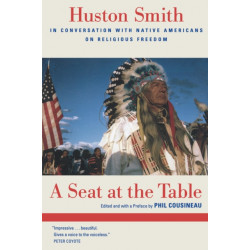 A Seat at the Table: Huston Smith in Conversation with Native Americans on Religious Freedom