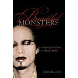Beautiful Monsters: Imagining the Classic in Musical Media