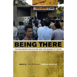 Being There: The Fieldwork Encounter and the Making of Truth