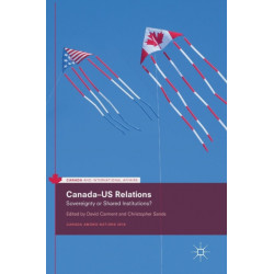 Canada–US Relations: Sovereignty or Shared Institutions?