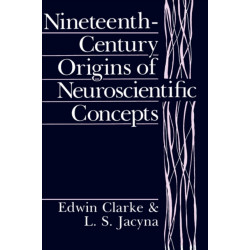 Nineteenth-Century Origins of Neuroscientific Concepts