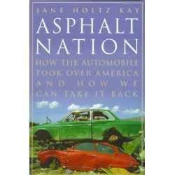Asphalt Nation: How the Automobile Took Over America and How We Can Take It Back