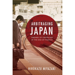 Arbitraging Japan: Dreams of Capitalism at the End of Finance