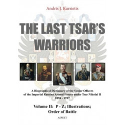 Last Tsar's Warriors - Volume II: P-Z: A Biographical Dictionary of the Senior Officers of the Imperial Russian Armed Forces Under Tsar Nikolai II 1894-1917